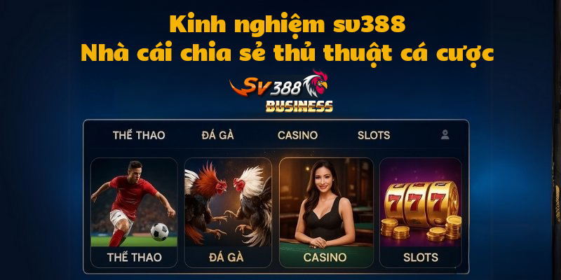 Kinh nghiệm sv388 - Thủ thuật cần biết khi tham gia cá cược trực tuyến